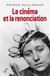 Le cinéma et la renonciation