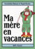 Ma mere en vacances