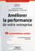 Améliorer la performance de votre entreprise - 70 recommandations concrètes - par des dirigeants finances-gestion et leurs conseils