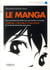 Le manga - son histoire illustrée, des origines à nos jours