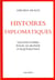 Histoires diplomatiques : leçons d'hier pour le monde d'aujourd'hui