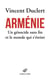 Arménie, un génocide sans fin et le monde qui s'éteint