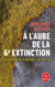À l'aube de la 6e extinction : comment habiter la Terre