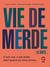 Vie de merde, la suite...
