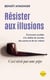 Résister aux illusions