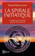 La spirale initiatique - voyage d'une chamane dans le Cercle de Vie