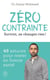 Zéro contrainte : surtout, ne changez rien ! 49 astuces pour rester en bonne santé