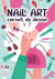 Nail art : carnet de dessin création manucure artistique styliste ongulaire