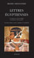 Lettres égyptiennes - la naissance du Nouvel Empire, de Kamosis à Thoutmosis II