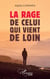 La rage de celui qui vient de loin