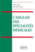 L'anglais des spécialités médicales