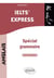 Anglais : IELTS express - spécial grammaire