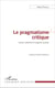 Pragmatisme critique - essais d'auto ethnobiographie