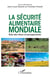 La sécurité alimentaire mondiale - état des lieux et prospectives