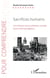 Sacrifices humains - une histoire de la prédation sociale - essai anthropologique