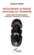 Décoloniser la pensée africaine de l'économie - trajectoires épistémologiques, itinéraires théoriques et pratiques
