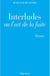 Interludes ou l'art de la fuite