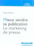 Mieux vendre sa publication. le marketing de la presse