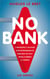 No bank : l'incroyable histoire d'un entrepreneur de banlieue qui veut révolutionner la banque