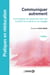 Communiquer autrement - accompagner les personnes avec des troubles de la parole ou du langage (2e édition)