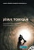 Jésus toxique : Surmonter l'abus spirituel et le traumatisme religieux