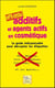 Additifs et agents actifs en cosmétique : danger - le guide indispensable pour décrypter les étiquettes
