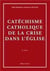 Catechisme catholique de la crise dans l'eglise