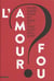 L'amour fou ? intimité et création (1910-1940)