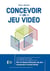 Concevoir un jeu vidéo (3e édition)