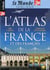 Le Monde hors-série : l'atlas de la France et des Français