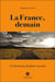 La France, demain : un historien du futur raconte