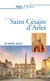 Prier 15 jours avec... Tome 225 : saint Césaire d'Arles