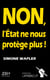 Non, l'Etat ne nous protège plus ! un pamphlet qui dit la vérité au français