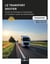 Le transport routier : toutes les techniques d'exploitation en transport routier de marchandises (8e édition)