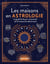 Les maisons en astrologie : Le guide facile pour comprendre les 12 maisons du thème astral