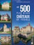 Les 500 plus beaux châteaux de France