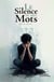 Le Silence de mes mots