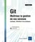 Git : Maîtrisez la gestion de vos versions (concepts, utilisation et cas pratiques) (5e édition)