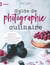 Guide de photographie culinaire