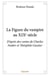 La figure du vampire au xixe siecle - d apres des contes de charles nodier et theophile gautier