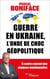 Guerre en Ukraine, l'onde de choc géopolitique : à contre-courant des analyses émotionnelles
