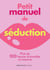 Petit manuel de la seduction