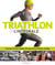 Triathlon l'intégrale - comment être plus rapide, plus puissant et meilleur stratège