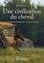Une civilisation du cheval - les usages de l'équidé de la steppe à la taïga