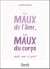 Les maux de l'âme, les maux du corps - grandir, aimer et guérir