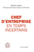 Chef d'entreprise en temps incertains