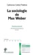 La sociologie de Max Weber
