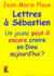 Lettre à Sébastien - un jeune peut-il encore croire en Dieu aujourd'hui?