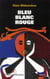 BLEU BLANC ROUGE