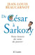 De César à Sarkozy - petite histoire des noms du pouvoir